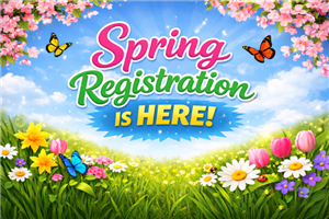 Spring Registration is Here!